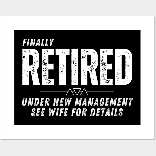 Retirement Gift - Retired Under New Management See Wife for Details Wall Art by MalibuSun